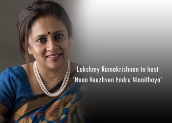 Lakshmy Ramakrishnan to host ‘Naan Veezhven Endru Ninaithayo’