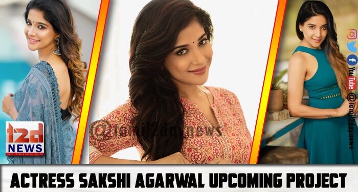 Actress Sakshi Agarwal Upcoming Project