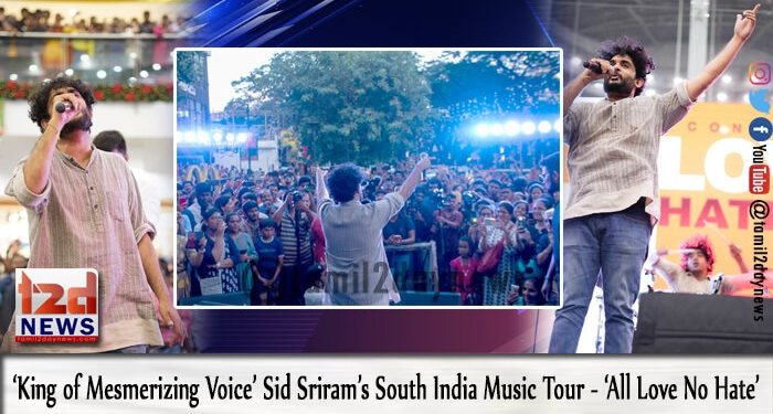 ‘King of Mesmerizing Voice’ Sid Sriram’s South India Music Tour – ‘All Love No Hate’