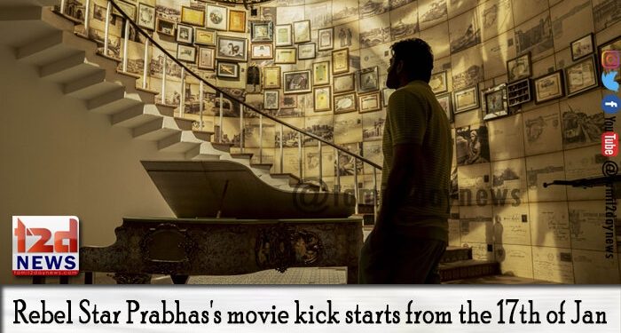 “ரிபெல் ஸ்டார்” பிரபாஸின் அடுத்த படம் ஜனவரி 17 முதல் படப்பிடிப்பு ஆரம்பம் ! 