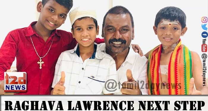 இந்து, முஸ்லீம், கிறிஸ்டின்  மூன்று மதங்களுக்கும் ஒரே ஆலயம் ராகவா லாரன்ஸ் துவங்குகிறார்