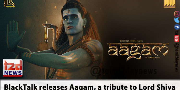 BlackTalk releases Aagam, a tribute to Lord Shiva