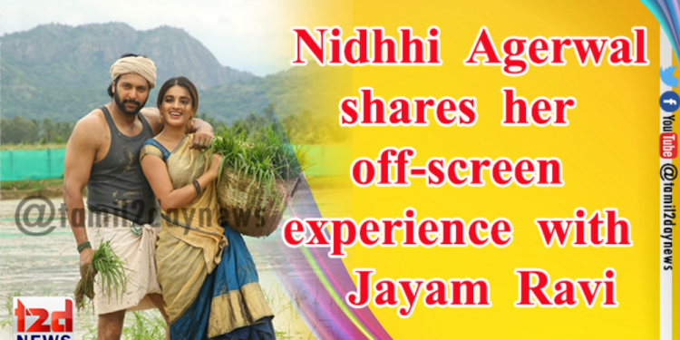 *Actress Nidhhi Agerwal shares her off-screen experience with Actor Jayam Ravi ahead of the release of Bhoomi*