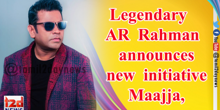 Legendary AR Rahman announces  new initiative maajja,
