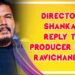 Director Shankar Reply to Producer Mr V Ravichandran