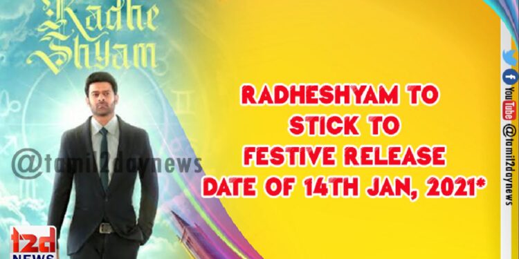 *RadheShyam to stick to festive release date of 14th Jan, 2021*