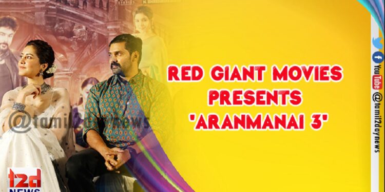 Red Giant Movies  Presents  ‘Aranmanai 3’
