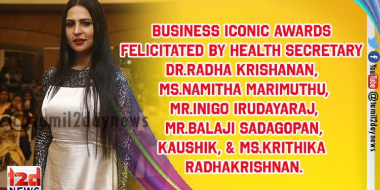 Business Iconic Awards felicitated by Health Secretary Dr.Radha Krishanan, Ms.Namitha Marimuthu,Mr.Inigo Irudayaraj,Mr.Balaji Sadagopan,Kaushik, & Ms.Krithika Radhakrishnan.