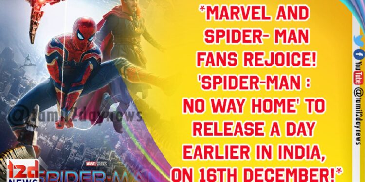 *Marvel and Spider- Man Fans Rejoice! ‘Spider-Man : No Way Home’ to release a day earlier in India, on 16th December!*
