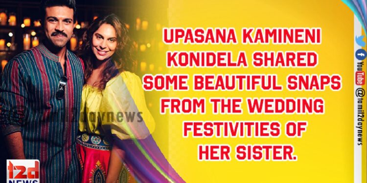 Upasana Kamineni Konidela shared some beautiful snaps from the wedding festivities of her sister.