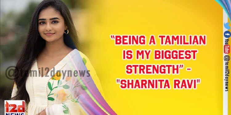 “Being a Tamilian is my biggest strength” – “Sharnita Ravi”