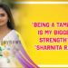“Being a Tamilian is my biggest strength” – “Sharnita Ravi”