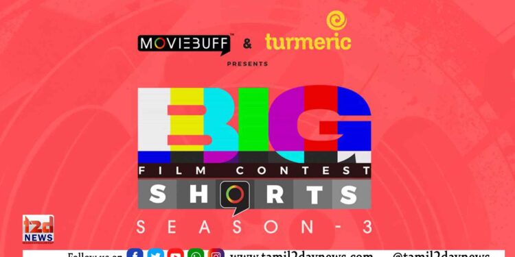 Big Shorts – Season 3′ போட்டிக்காக மூவி பஃப், டர்மெரிக் மீடியா ஆகிய நிறுவனங்கள் இணைந்துள்ளன